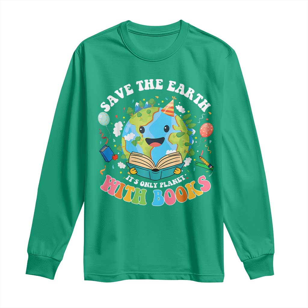 Earth Day Long Sleeve Shirt Save Earth Its Only Planet With Books Reader