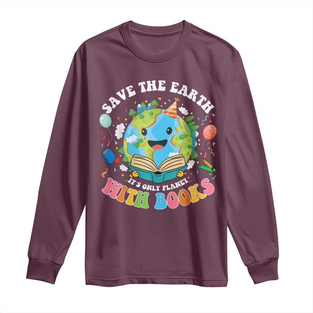 Earth Day Long Sleeve Shirt Save Earth Its Only Planet With Books Reader
