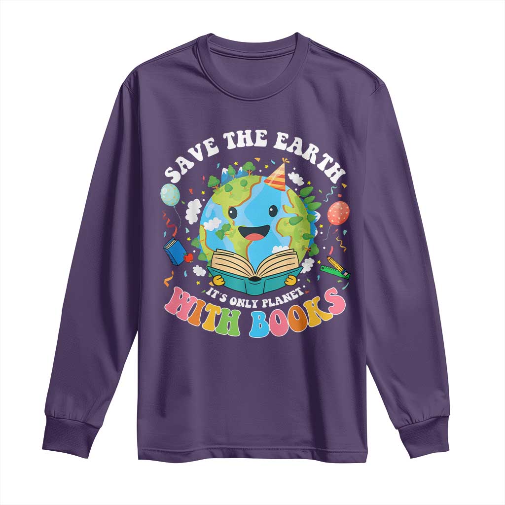 Earth Day Long Sleeve Shirt Save Earth Its Only Planet With Books Reader