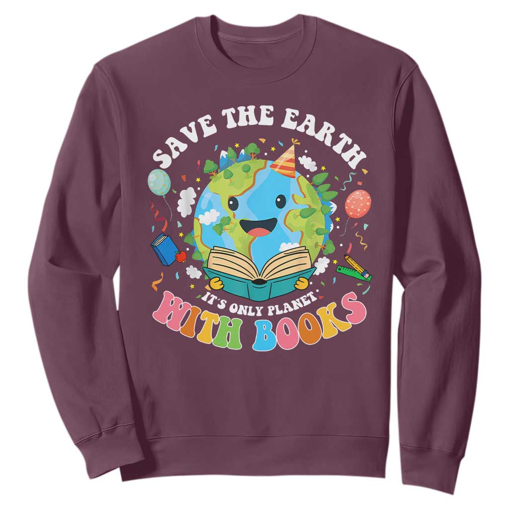 Earth Day Sweatshirt Save Earth Its Only Planet With Books Reader
