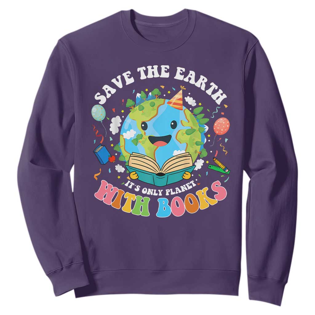 Earth Day Sweatshirt Save Earth Its Only Planet With Books Reader