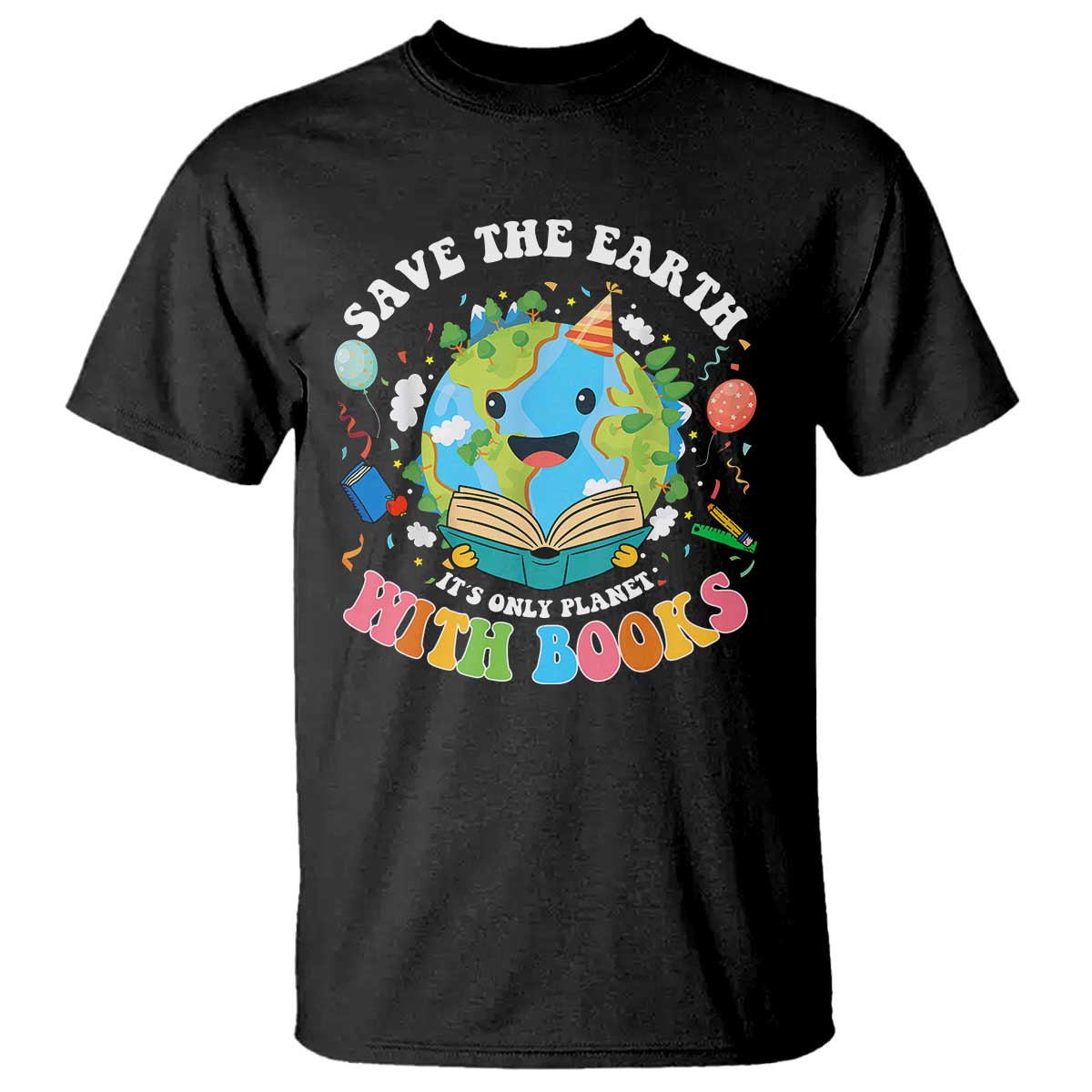 Earth Day T Shirt Save Earth Its Only Planet With Books Reader