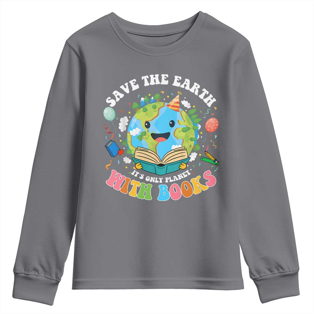 Earth Day Youth Sweatshirt Save Earth Its Only Planet With Books Reader