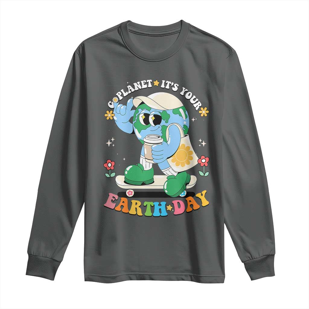 Earth Day Long Sleeve Shirt Cute Go Planet Its Your Earthday Groovy