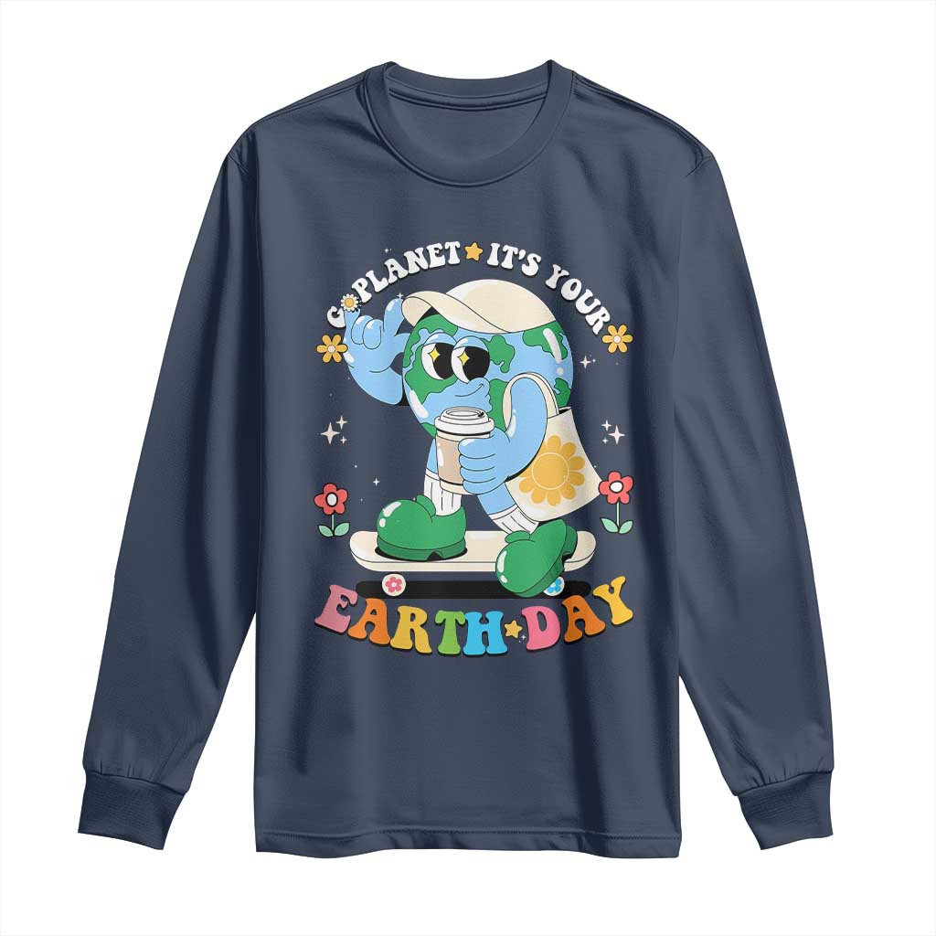 Earth Day Long Sleeve Shirt Cute Go Planet Its Your Earthday Groovy