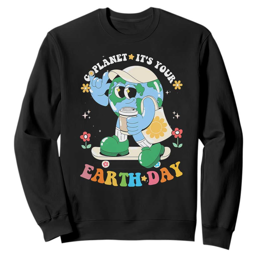 Earth Day Sweatshirt Cute Go Planet Its Your Earthday Groovy
