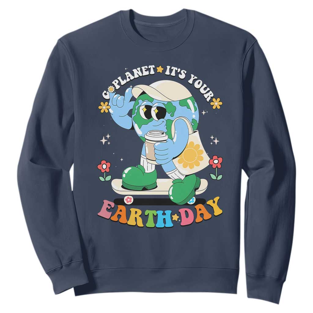 Earth Day Sweatshirt Cute Go Planet Its Your Earthday Groovy