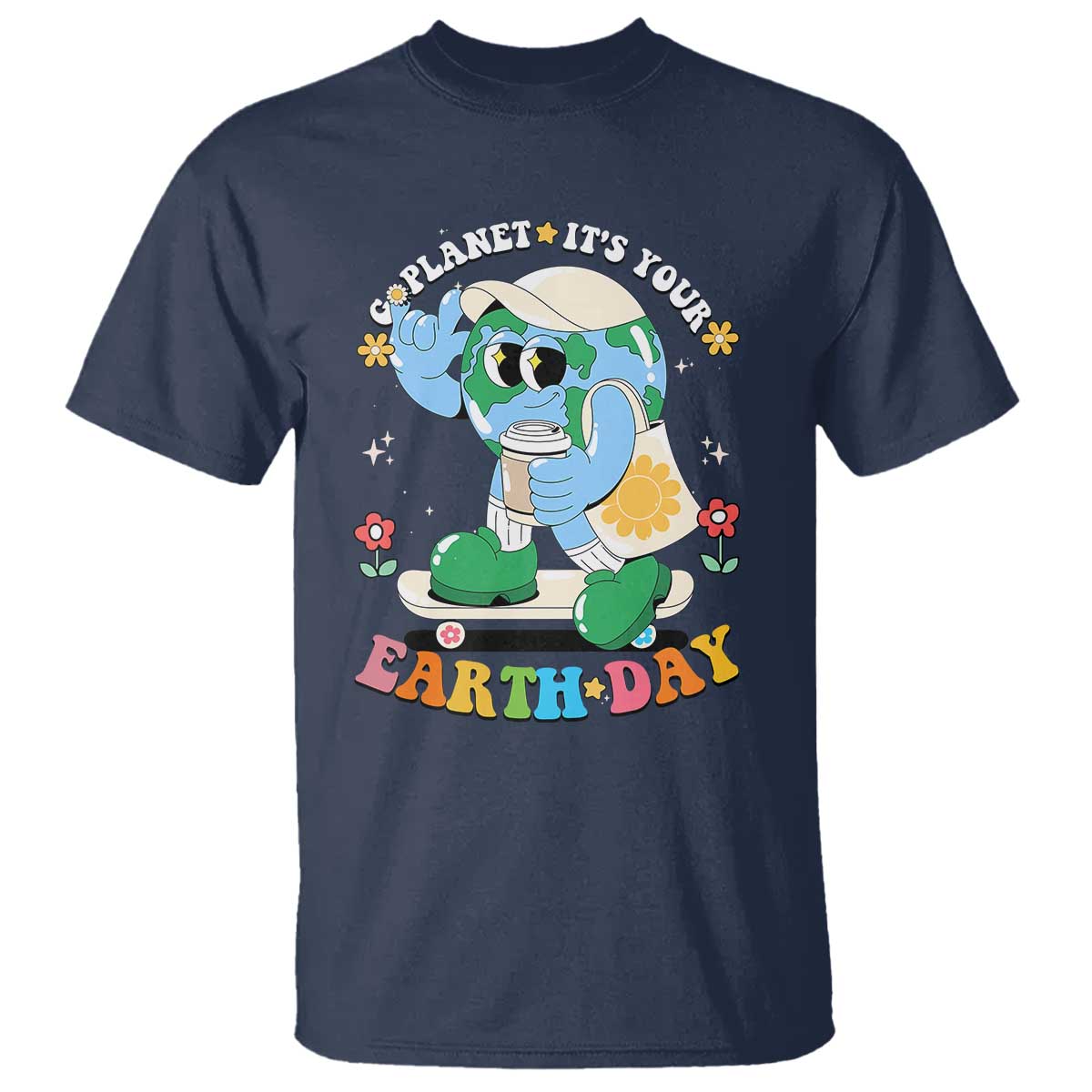 Earth Day T Shirt Cute Go Planet Its Your Earthday Groovy