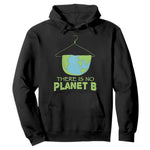 Earth Day Hoodie There Is No Planet B Save the Planet