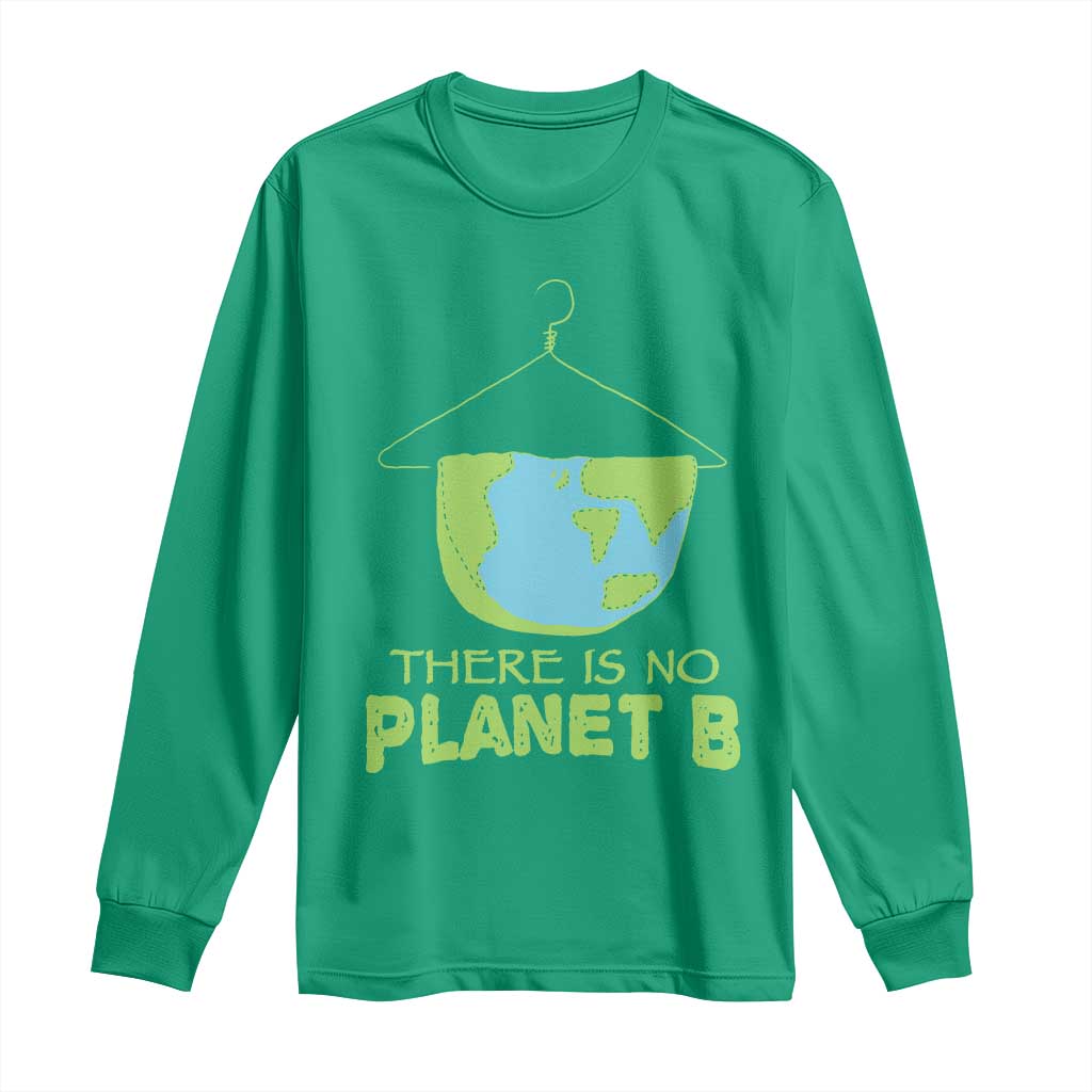 Earth Day Long Sleeve Shirt There Is No Planet B Save the Planet