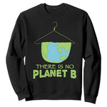Earth Day Sweatshirt There Is No Planet B Save the Planet