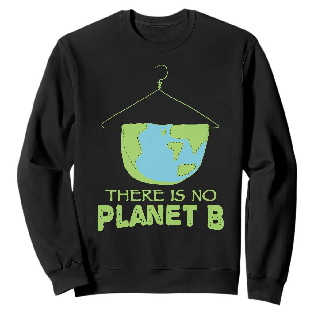 Earth Day Sweatshirt There Is No Planet B Save the Planet