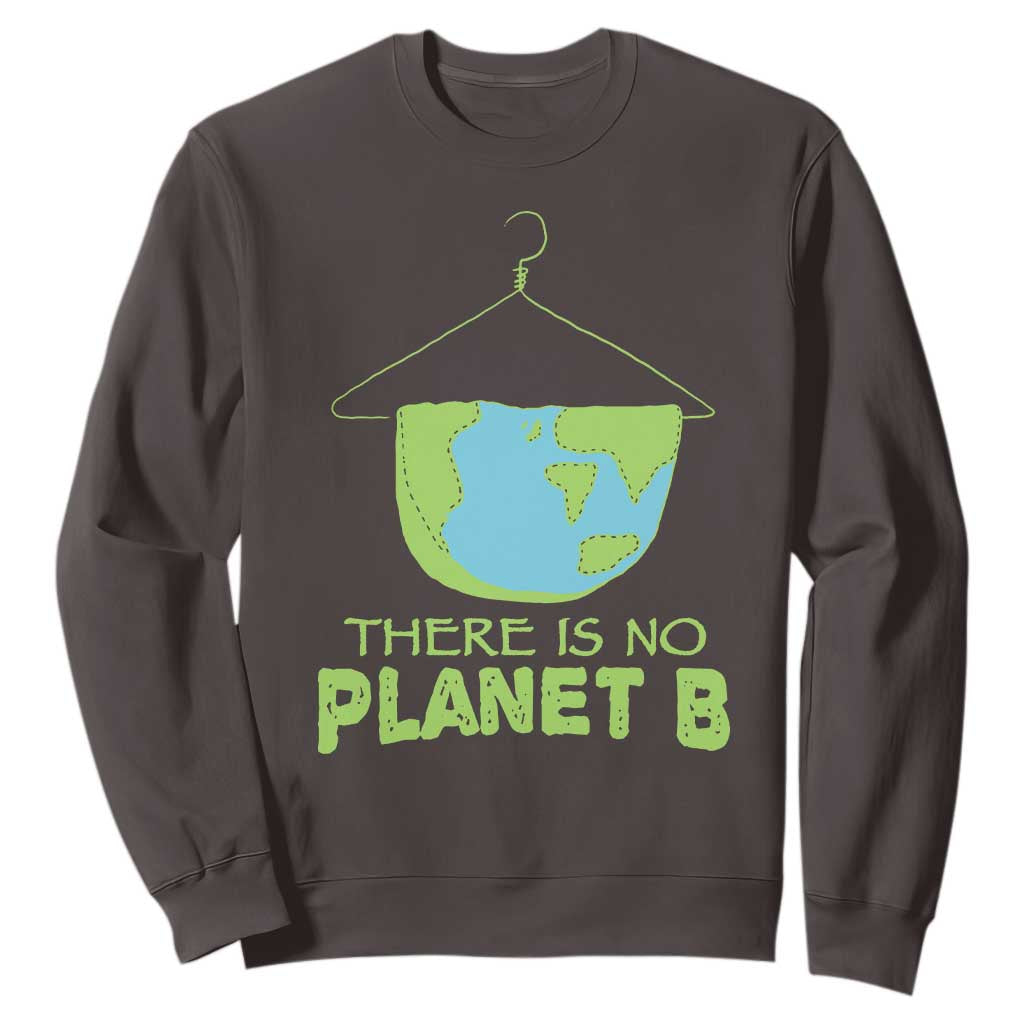 Earth Day Sweatshirt There Is No Planet B Save the Planet