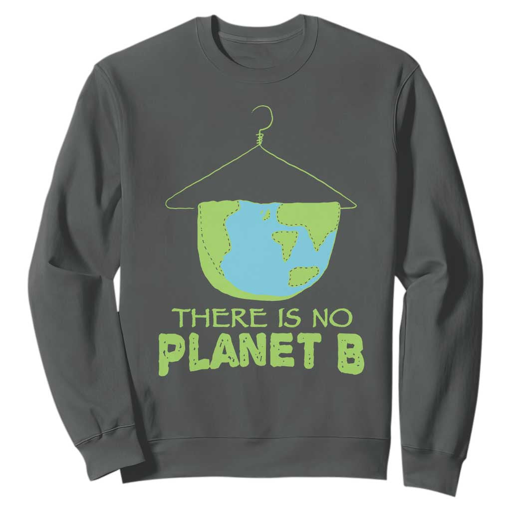 Earth Day Sweatshirt There Is No Planet B Save the Planet