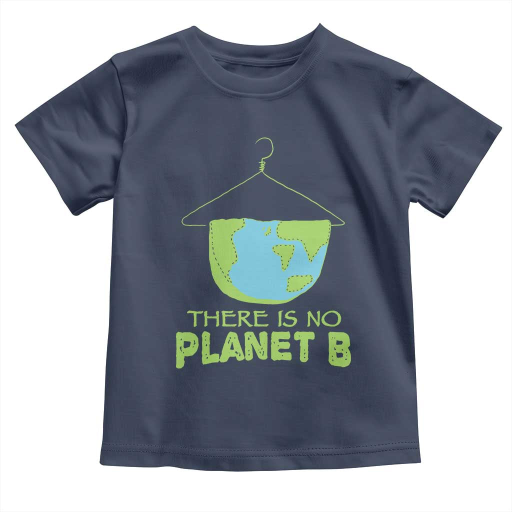 Earth Day Toddler T Shirt There Is No Planet B Save the Planet