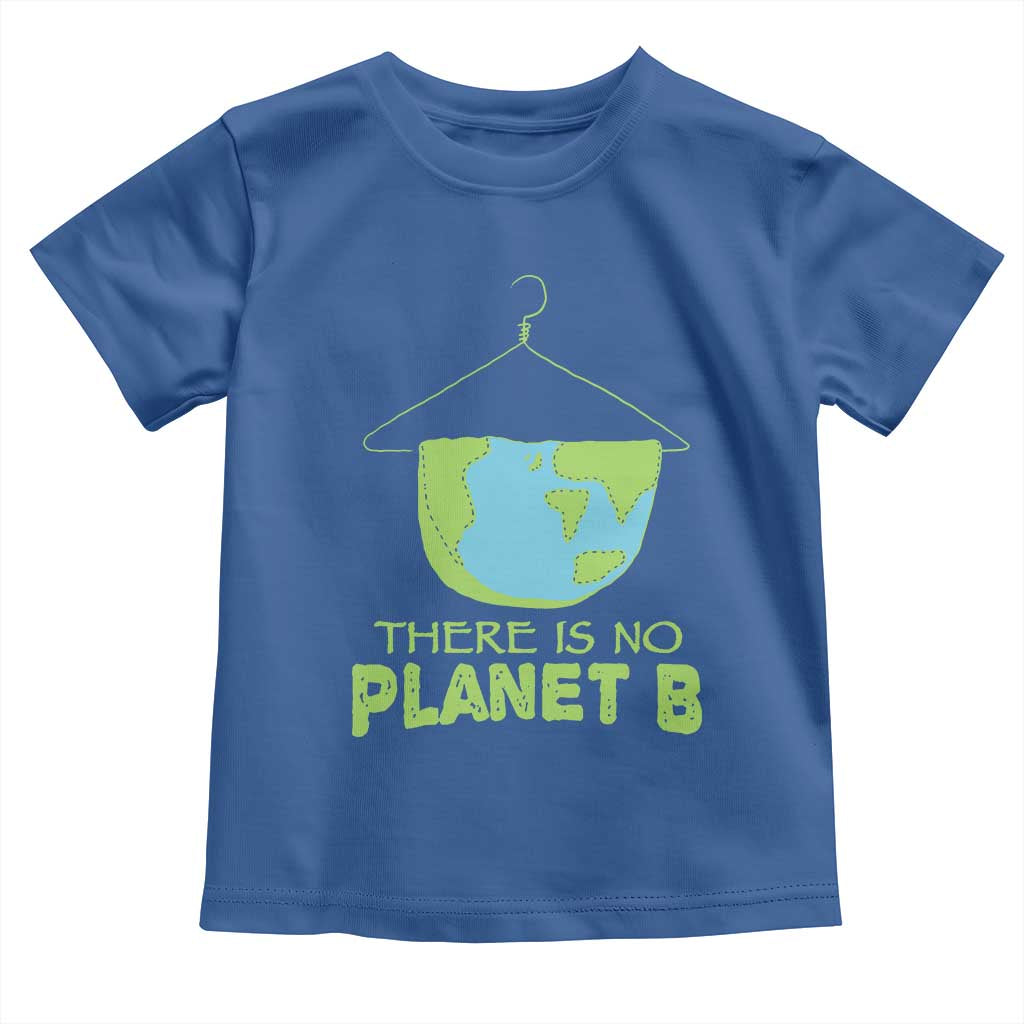 Earth Day Toddler T Shirt There Is No Planet B Save the Planet