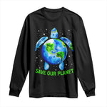 Earth Day 2025 Long Sleeve Shirt Save The Planet Sea Turtle Recycle Ocean Environment