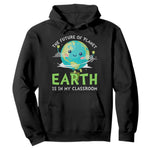 Earth Day Teachers Hoodie Funny Classroom