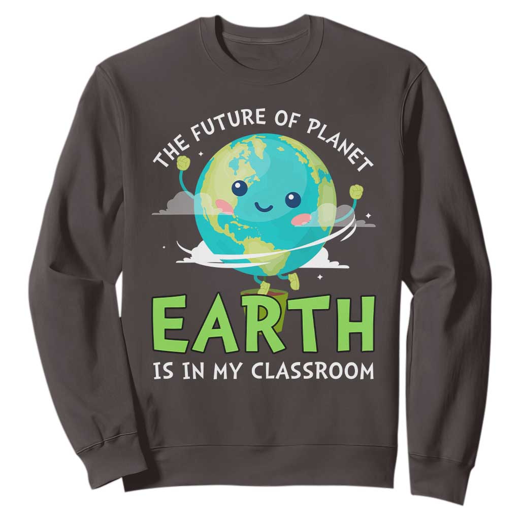 Earth Day Teachers Sweatshirt Funny Classroom