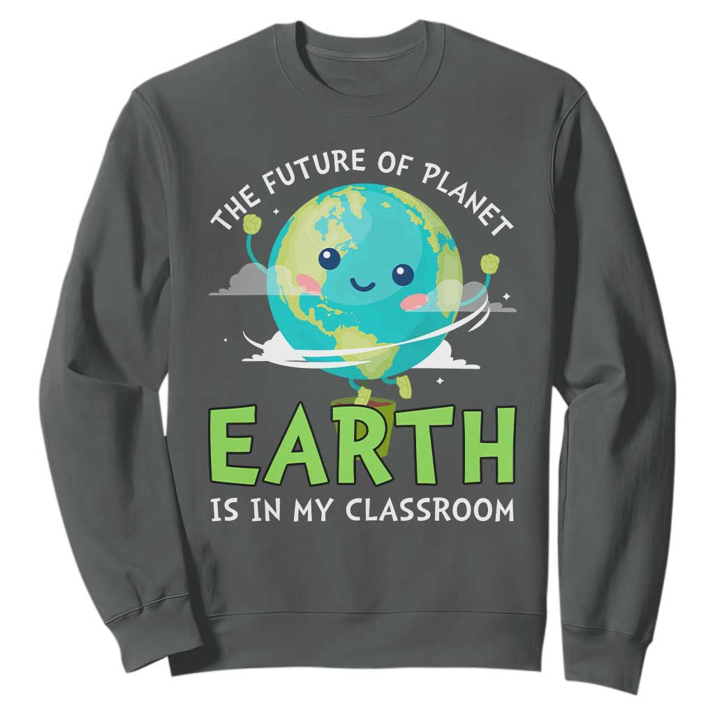 Earth Day Teachers Sweatshirt Funny Classroom