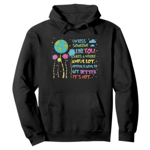 Earth Day Hoodie Unless Someone Like You Cares A Whole Awful Lot