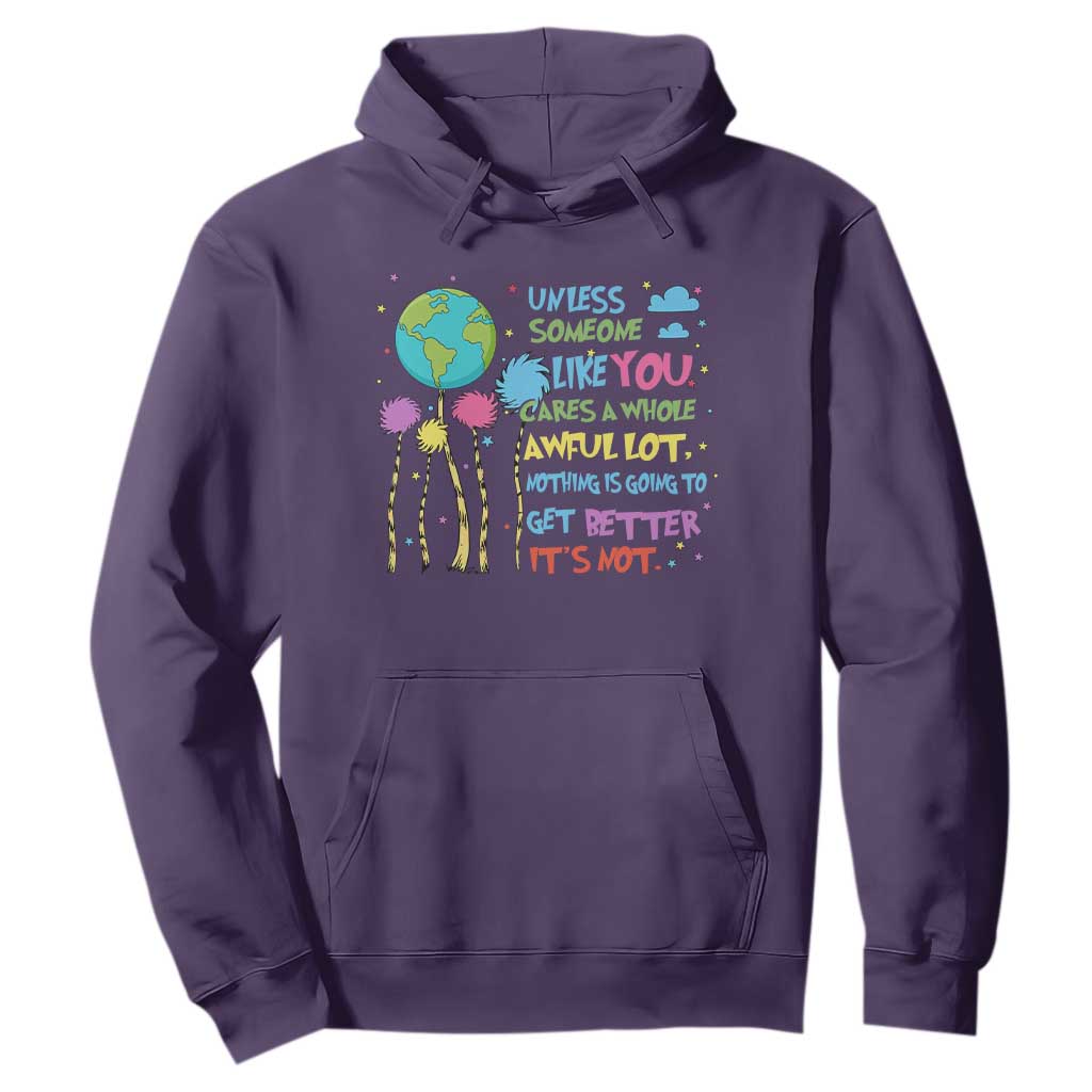 Earth Day Hoodie Unless Someone Like You Cares A Whole Awful Lot