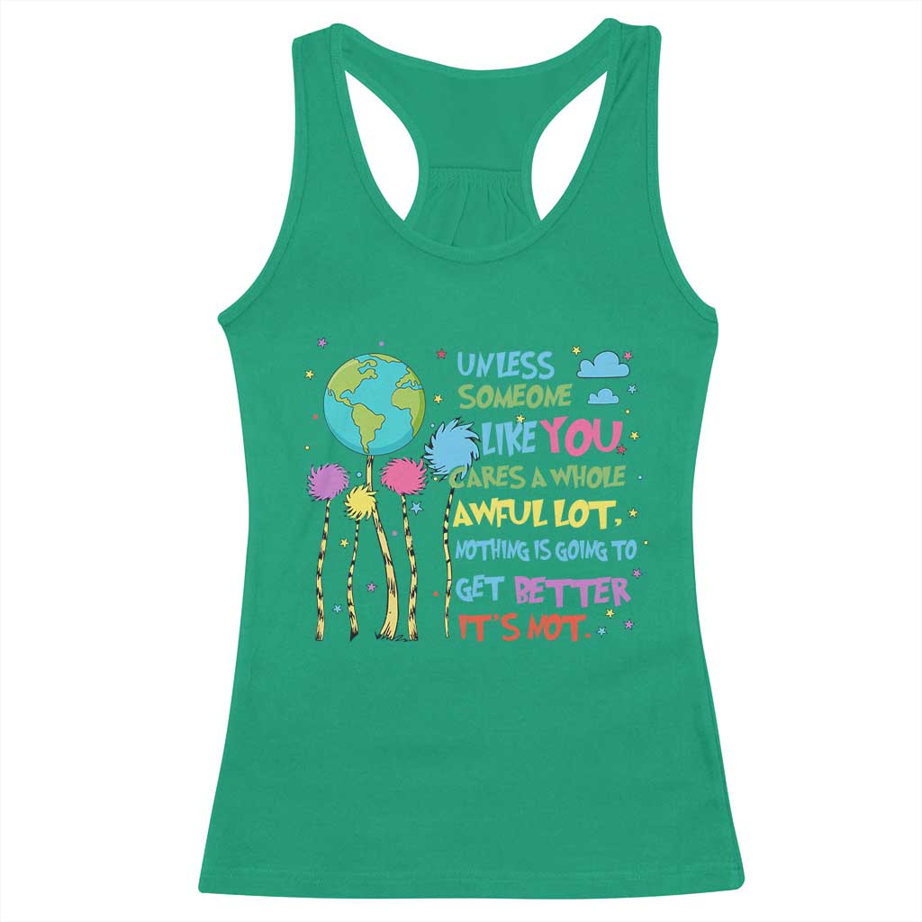 Earth Day Racerback Tank Top Unless Someone Like You Cares A Whole Awful Lot