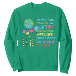 Earth Day Sweatshirt Unless Someone Like You Cares A Whole Awful Lot