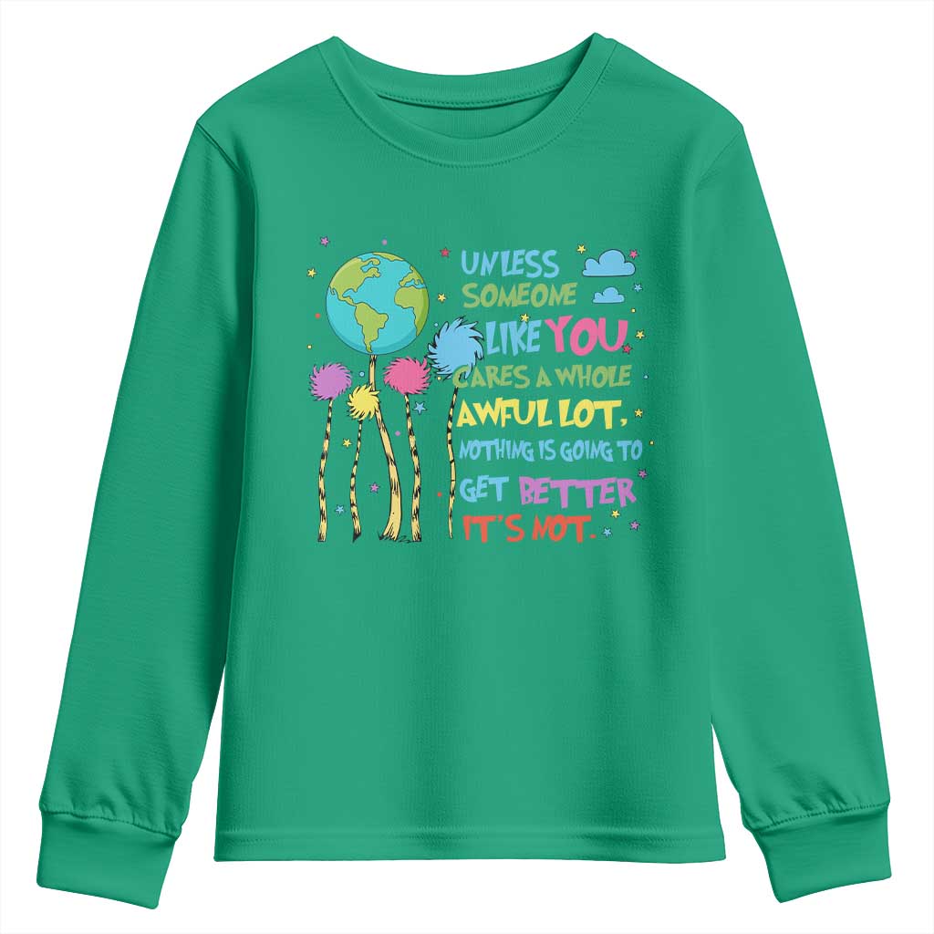 Earth Day Youth Sweatshirt Unless Someone Like You Cares A Whole Awful Lot