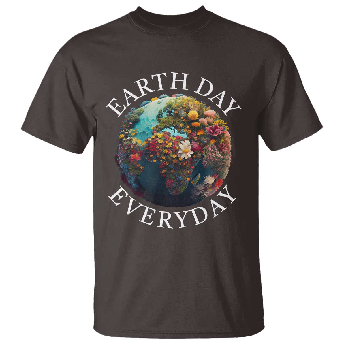 Earth Day Everyday T Shirt With Floral Nature Lover Climate Change
