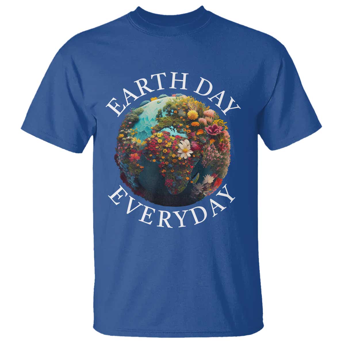 Earth Day Everyday T Shirt With Floral Nature Lover Climate Change