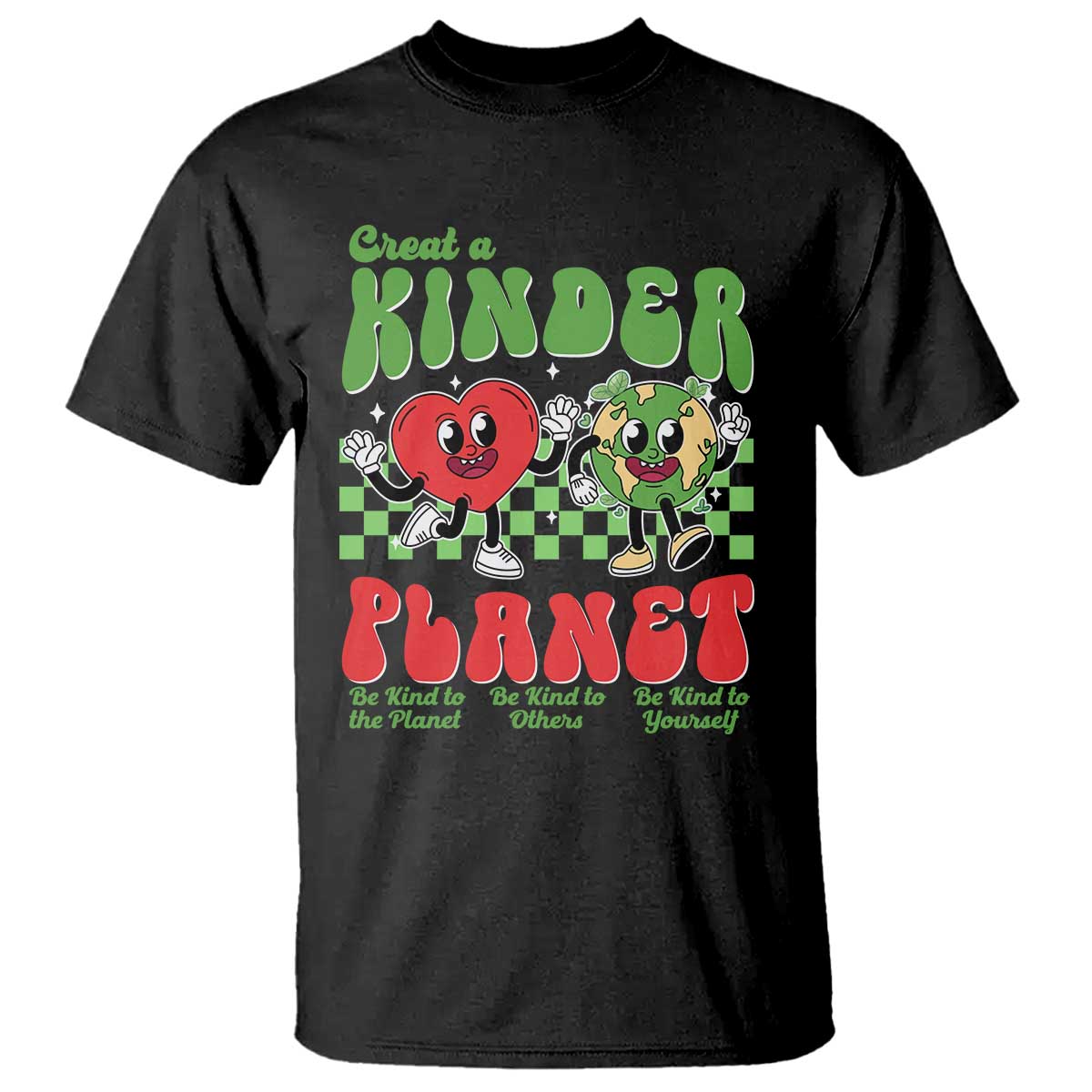 Earth Day T Shirt Create A Kinder Planet Be Kind Earth