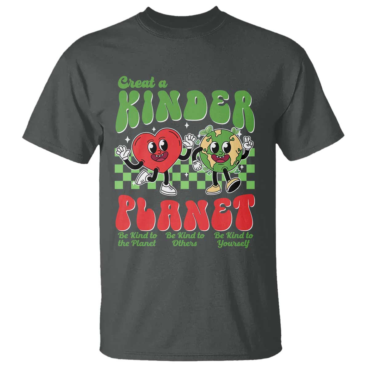 Earth Day T Shirt Create A Kinder Planet Be Kind Earth