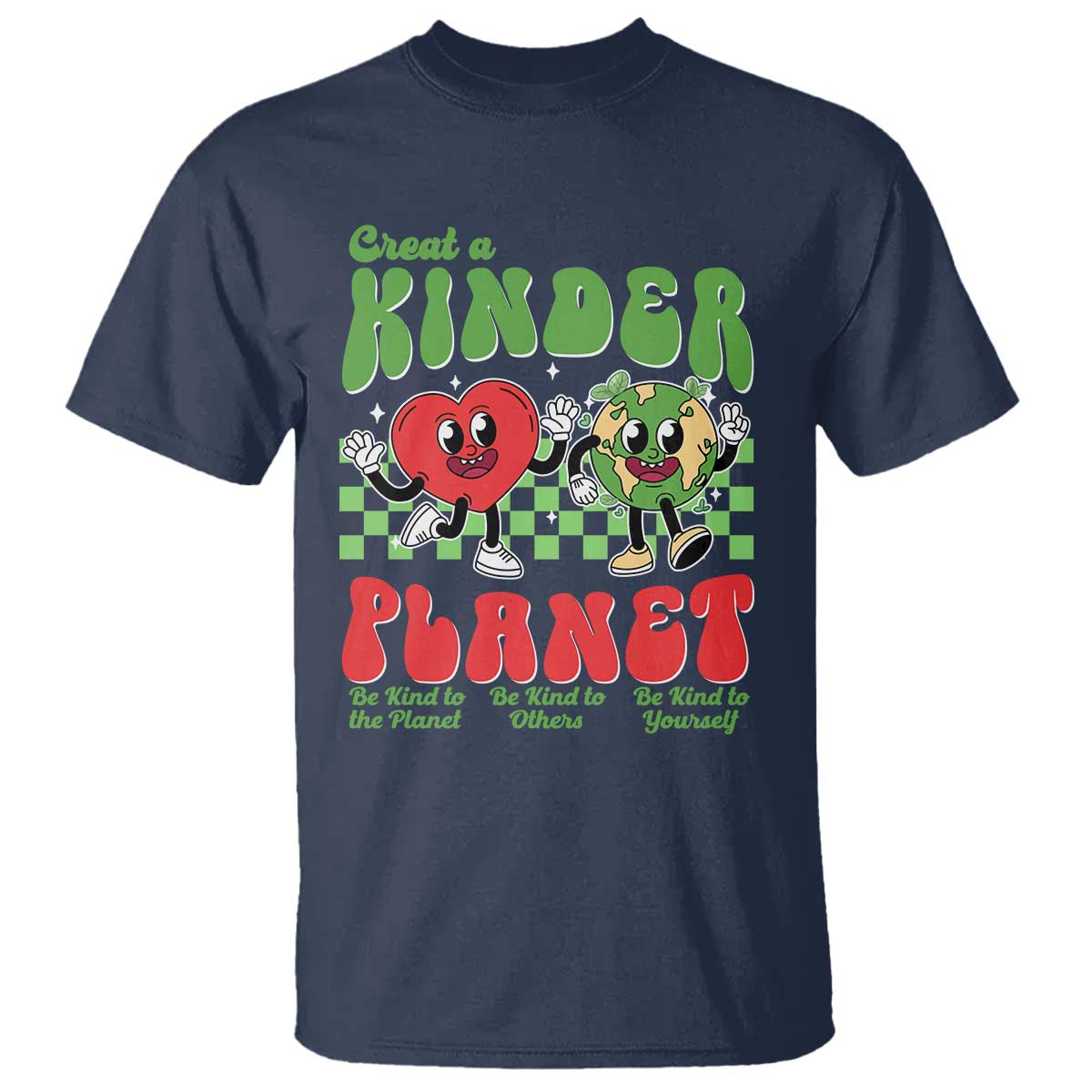 Earth Day T Shirt Create A Kinder Planet Be Kind Earth