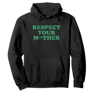 Earth Day Hoodie Respect Your Mother Environmental Recycling