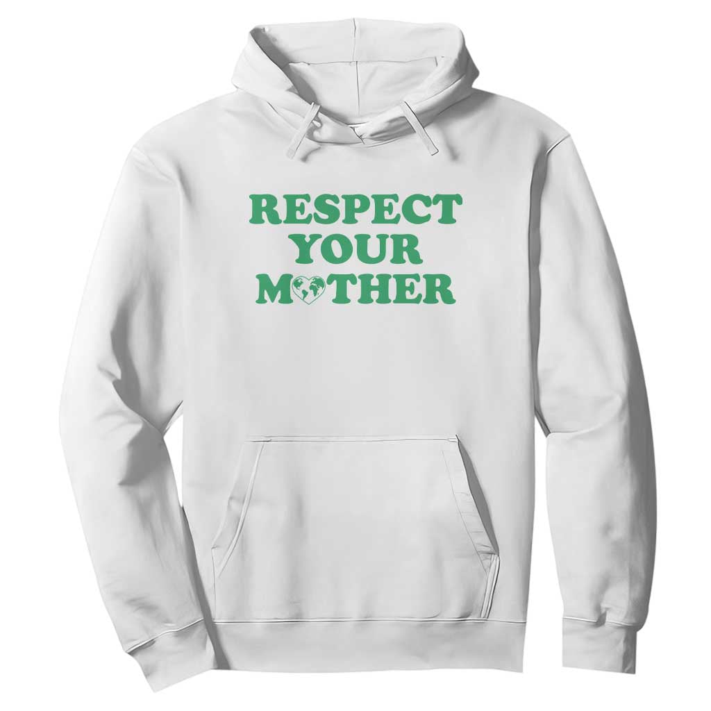 Earth Day Hoodie Respect Your Mother Environmental Recycling