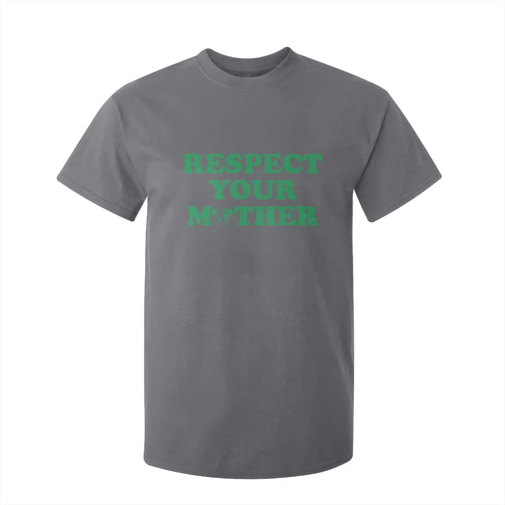 Earth Day T Shirt For Kid Respect Your Mother Environmental Recycling