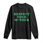 Earth Day Long Sleeve Shirt Respect Your Mother Environmental Recycling