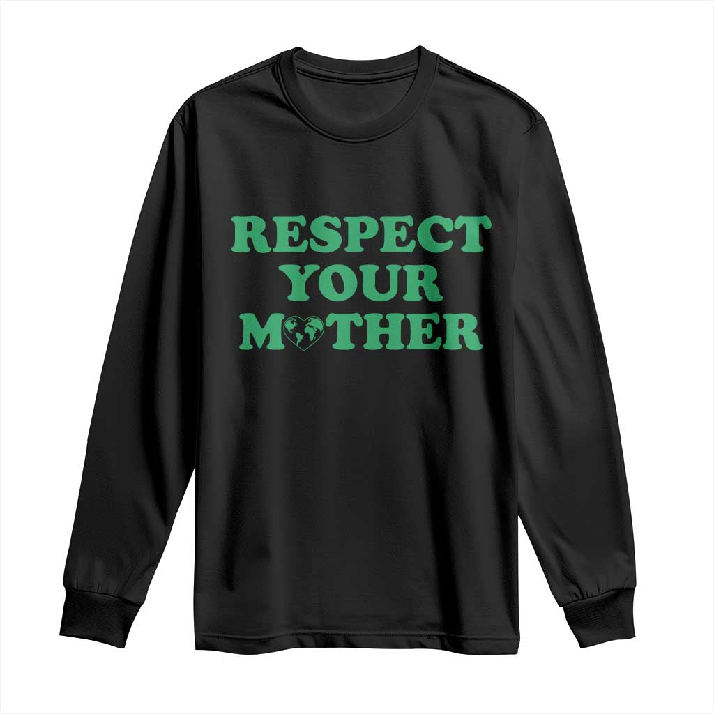 Earth Day Long Sleeve Shirt Respect Your Mother Environmental Recycling