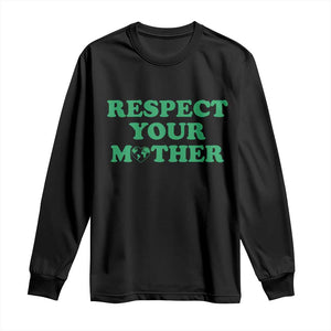 Earth Day Long Sleeve Shirt Respect Your Mother Environmental Recycling