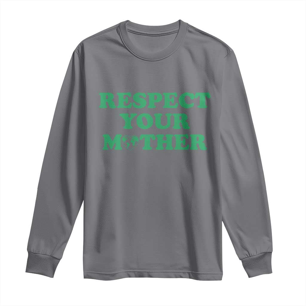 Earth Day Long Sleeve Shirt Respect Your Mother Environmental Recycling