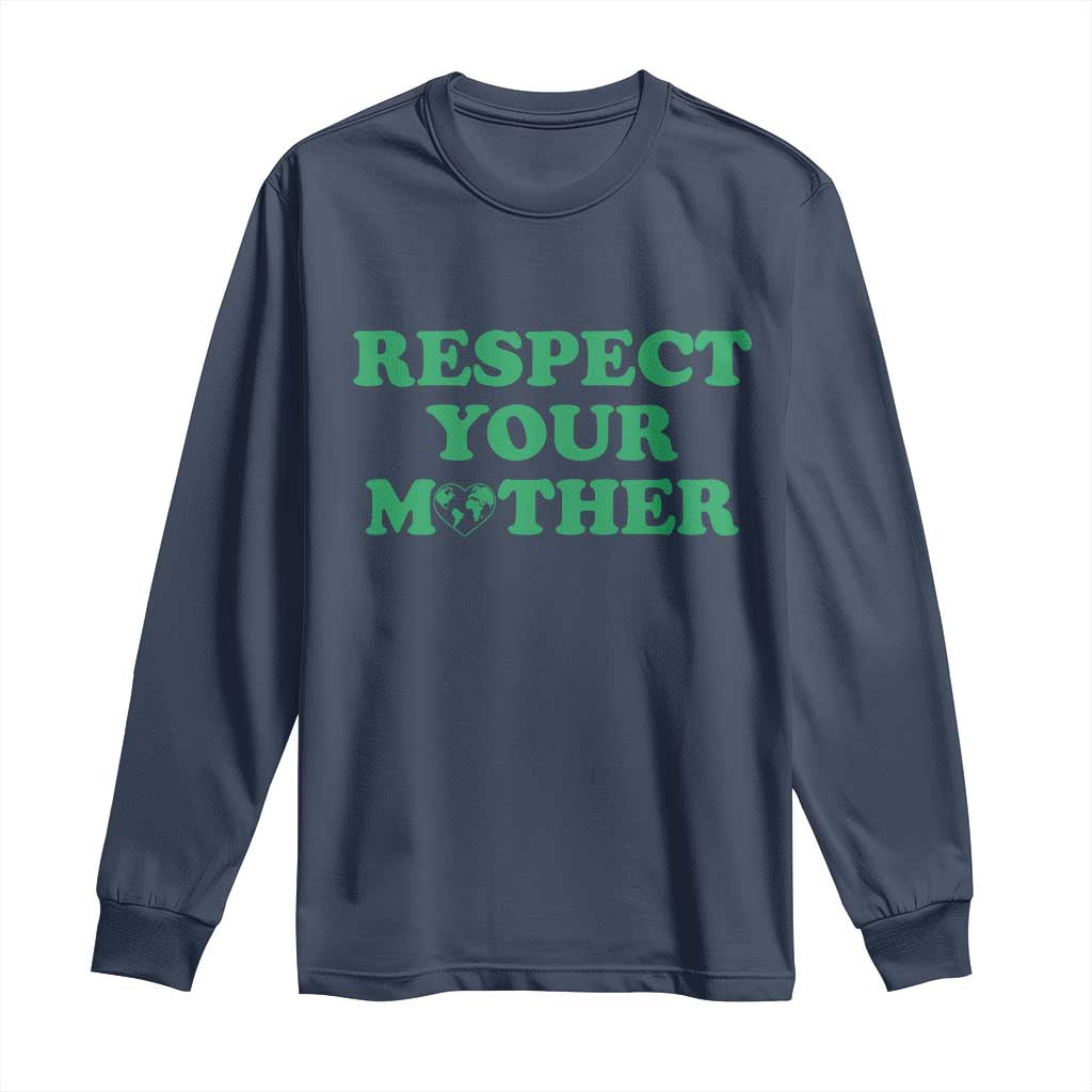 Earth Day Long Sleeve Shirt Respect Your Mother Environmental Recycling