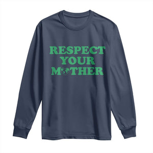 Earth Day Long Sleeve Shirt Respect Your Mother Environmental Recycling