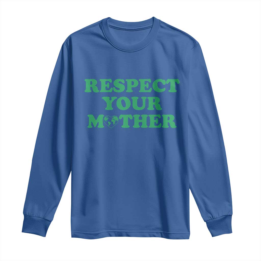 Earth Day Long Sleeve Shirt Respect Your Mother Environmental Recycling