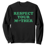 Earth Day Sweatshirt Respect Your Mother Environmental Recycling