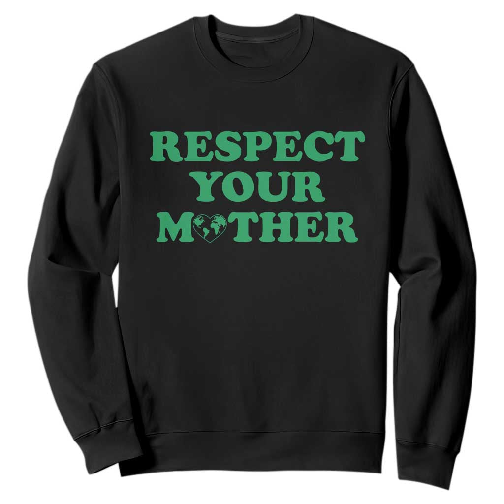 Earth Day Sweatshirt Respect Your Mother Environmental Recycling