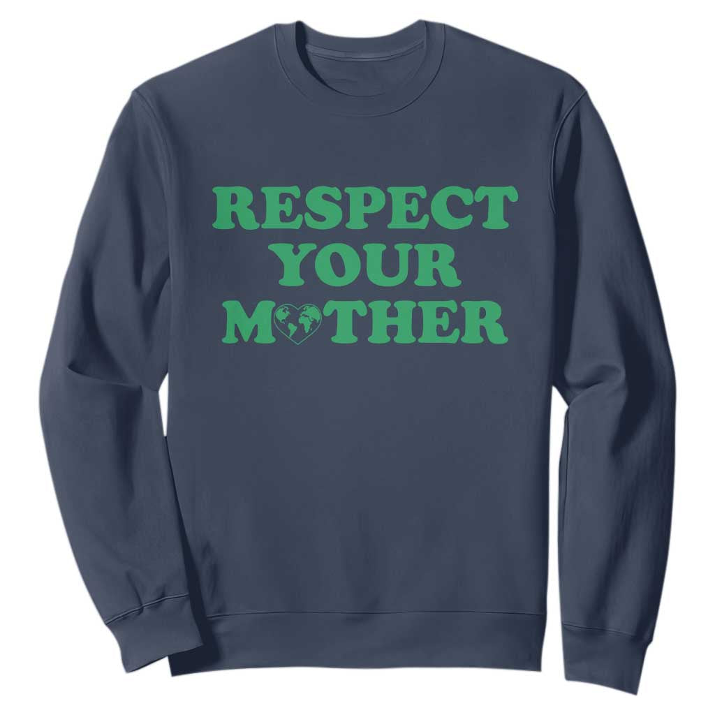 Earth Day Sweatshirt Respect Your Mother Environmental Recycling
