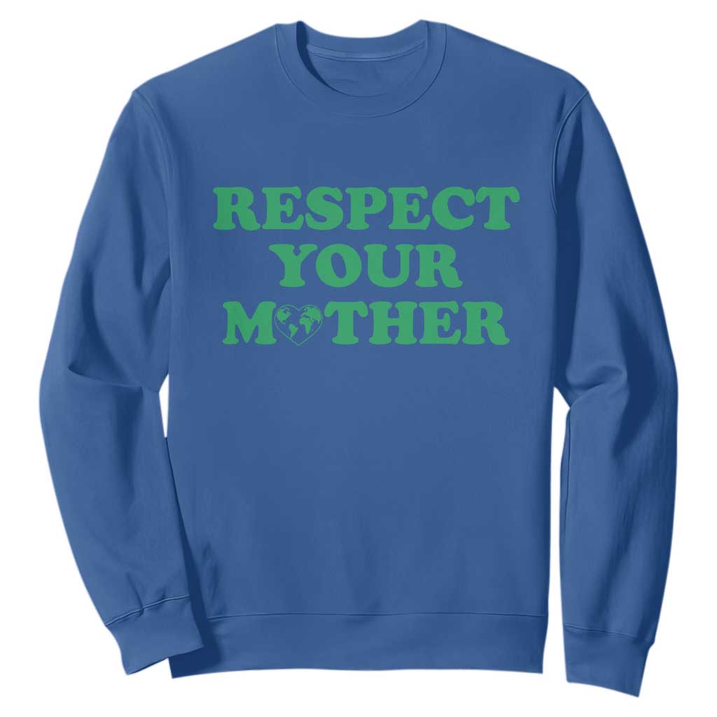 Earth Day Sweatshirt Respect Your Mother Environmental Recycling