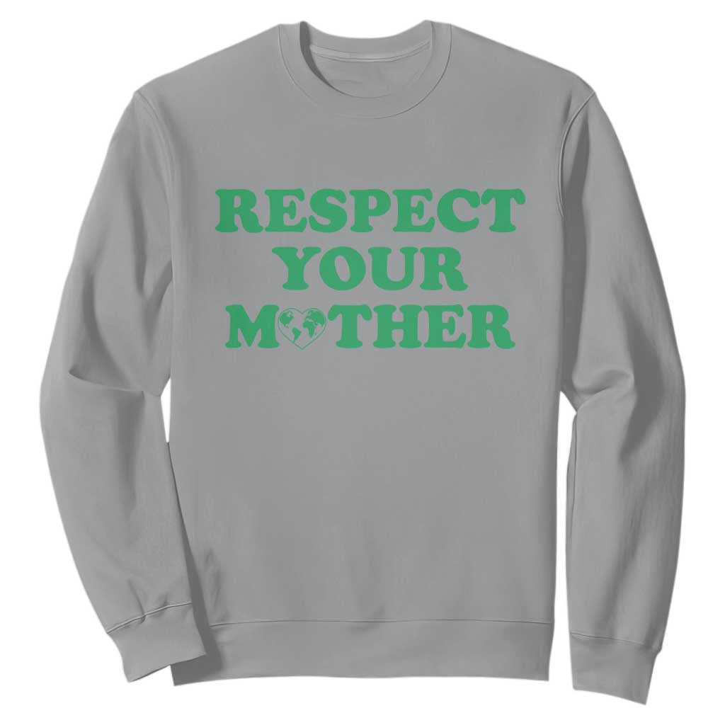 Earth Day Sweatshirt Respect Your Mother Environmental Recycling