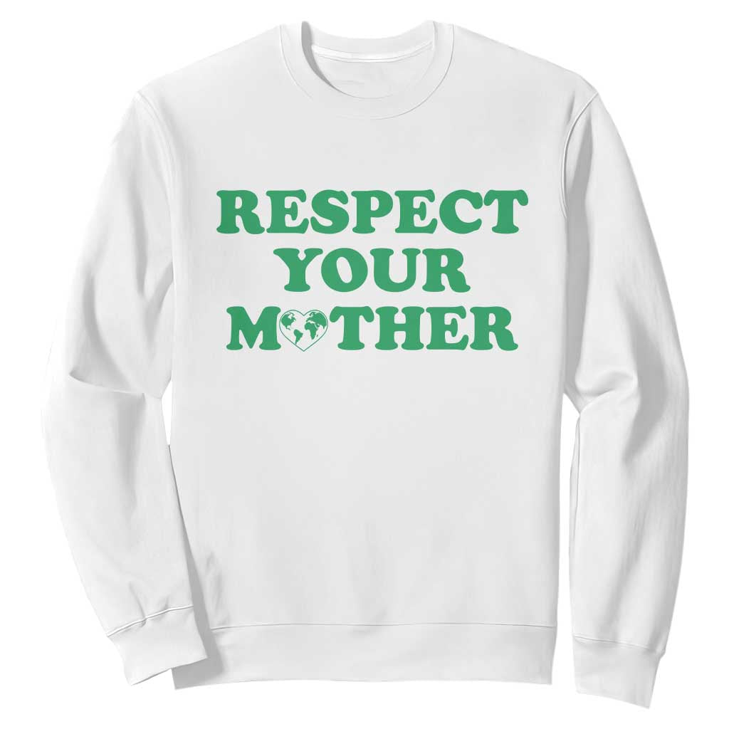 Earth Day Sweatshirt Respect Your Mother Environmental Recycling